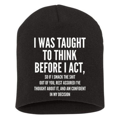 Funny I Was Taught To Think Before I Act Short Acrylic Beanie