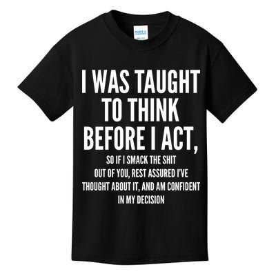 Funny I Was Taught To Think Before I Act Kids T-Shirt