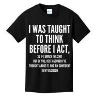 Funny I Was Taught To Think Before I Act Kids T-Shirt