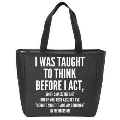 Funny I Was Taught To Think Before I Act Zip Tote Bag