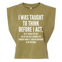Funny I Was Taught To Think Before I Act Garment-Dyed Women's Muscle Tee