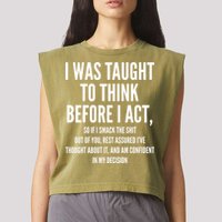 Funny I Was Taught To Think Before I Act Garment-Dyed Women's Muscle Tee