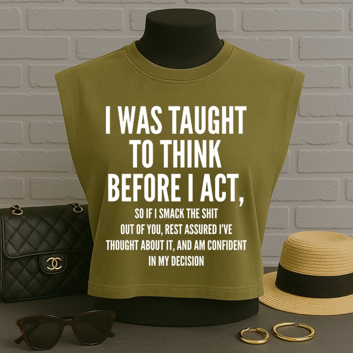 Funny I Was Taught To Think Before I Act Garment-Dyed Women's Muscle Tee