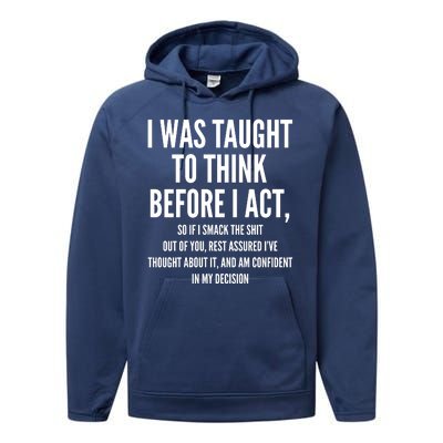 Funny I Was Taught To Think Before I Act Performance Fleece Hoodie