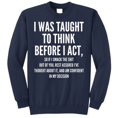 Funny I Was Taught To Think Before I Act Sweatshirt