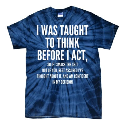 Funny I Was Taught To Think Before I Act Tie-Dye T-Shirt