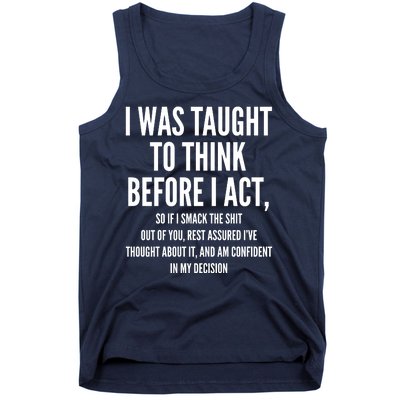 Funny I Was Taught To Think Before I Act Tank Top