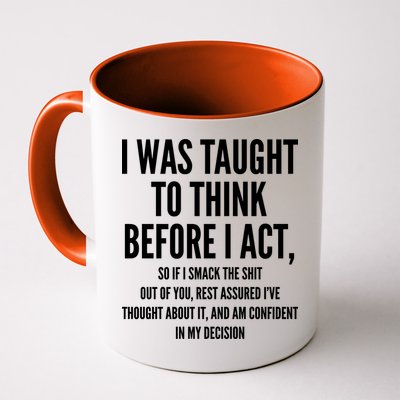 Funny I Was Taught To Think Before I Act Mug