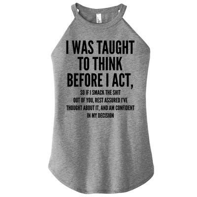 Funny I Was Taught To Think Before I Act Women’s Perfect Tri Rocker Tank