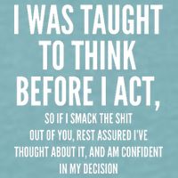 Funny I Was Taught To Think Before I Act Sueded Cloud Jersey T-Shirt