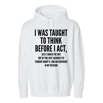 Funny I Was Taught To Think Before I Act Garment-Dyed Fleece Hoodie