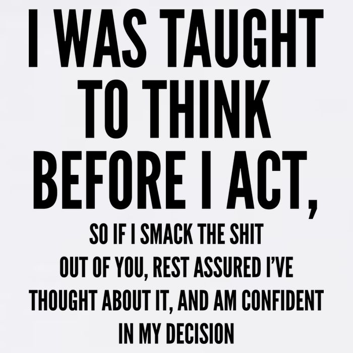 Funny I Was Taught To Think Before I Act Garment-Dyed Sweatshirt