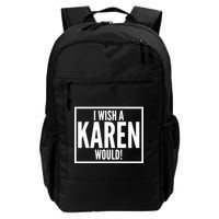 Funny I Wish A Karen Would Meme Backpack