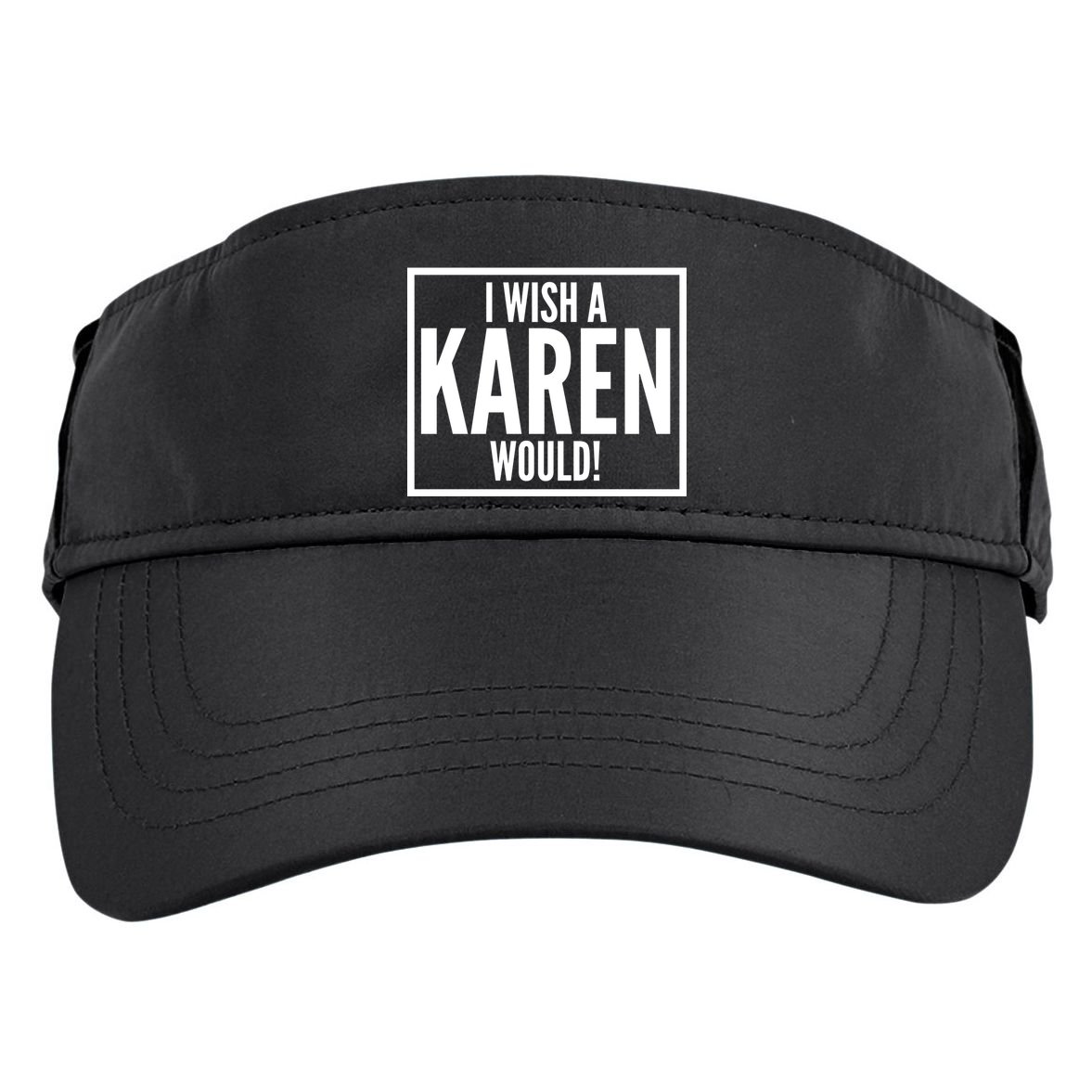 Funny I Wish A Karen Would Meme Adult Drive Performance Visor
