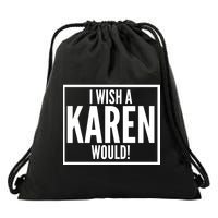 Funny I Wish A Karen Would Meme Drawstring Bag