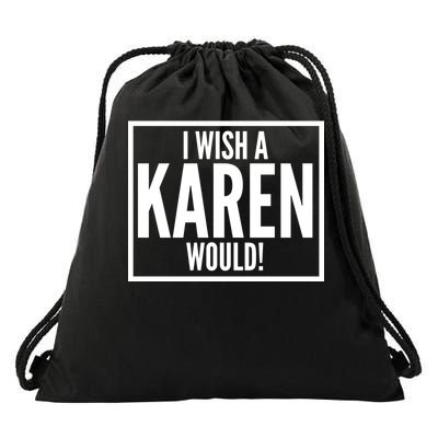 Funny I Wish A Karen Would Meme Drawstring Bag