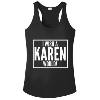 Funny I Wish A Karen Would Meme Ladies PosiCharge Competitor Racerback Tank