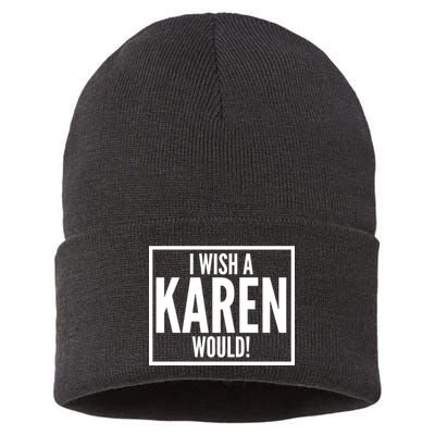 Funny I Wish A Karen Would Meme Sustainable Knit Beanie