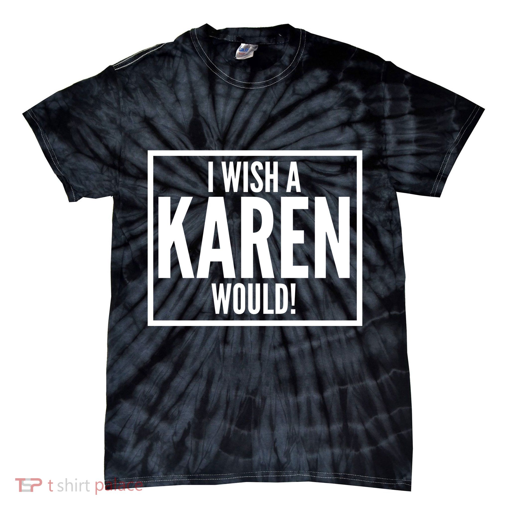 Funny I Wish A Karen Would Meme Tie-Dye T-Shirt