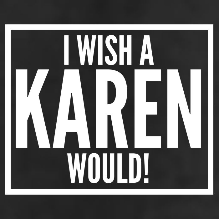 Funny I Wish A Karen Would Meme Hat