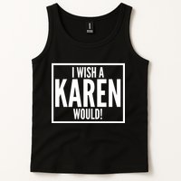 Funny I Wish A Karen Would Meme Tank Top