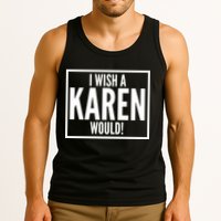 Funny I Wish A Karen Would Meme Tank Top