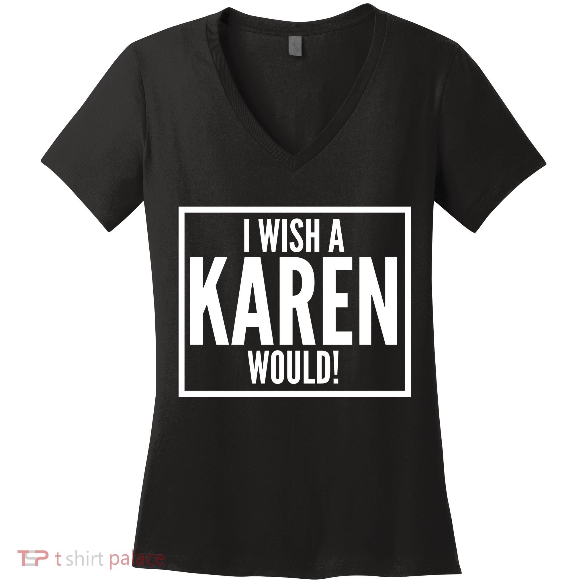 Funny I Wish A Karen Would Meme Women's V-Neck T-Shirt