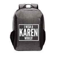Funny I Wish A Karen Would Meme Vector Backpack