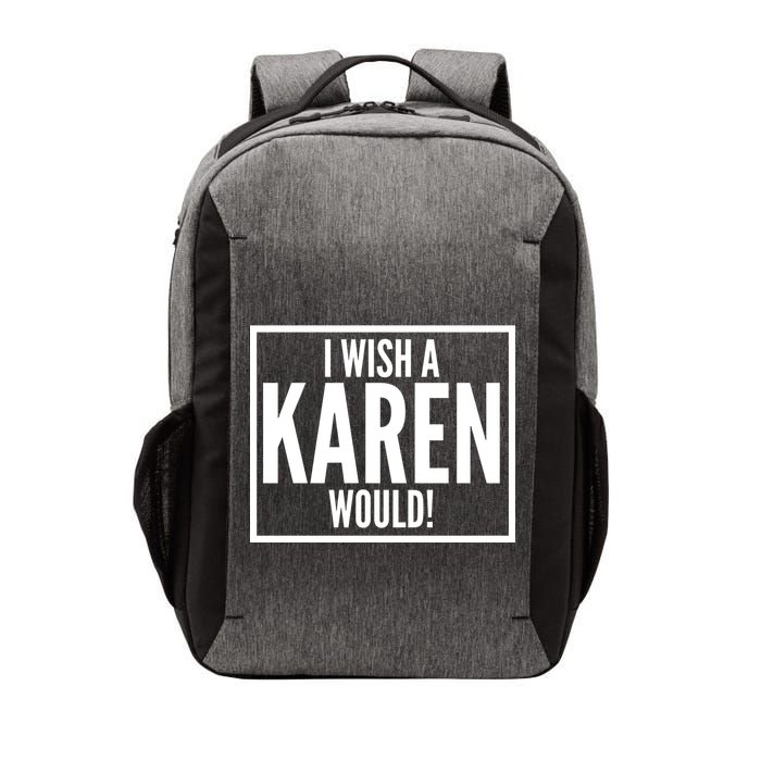 Funny I Wish A Karen Would Meme Vector Backpack