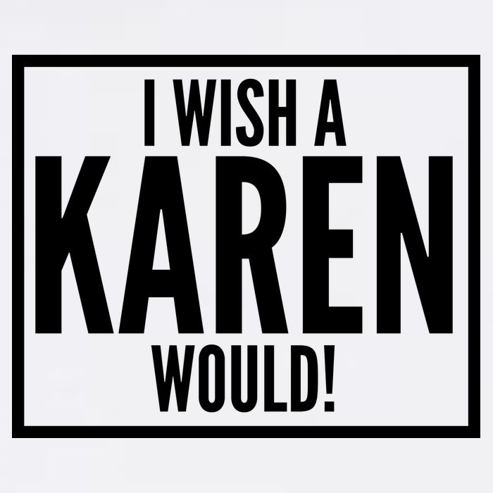 Funny I Wish A Karen Would Meme Garment-Dyed Sweatshirt