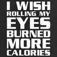 Funny I Wish Rolling My Eyes Burned More Calories Cool Comfort Performance Bucket Hat