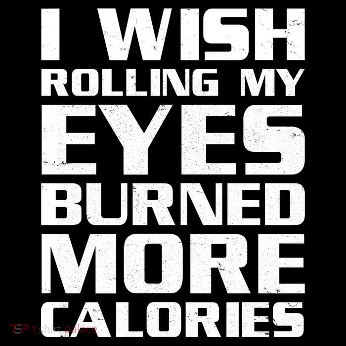 Funny I Wish Rolling My Eyes Burned More Calories Flexfit Unipanel Trucker Cap