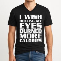 Funny I Wish Rolling My Eyes Burned More Calories V-Neck T-Shirt