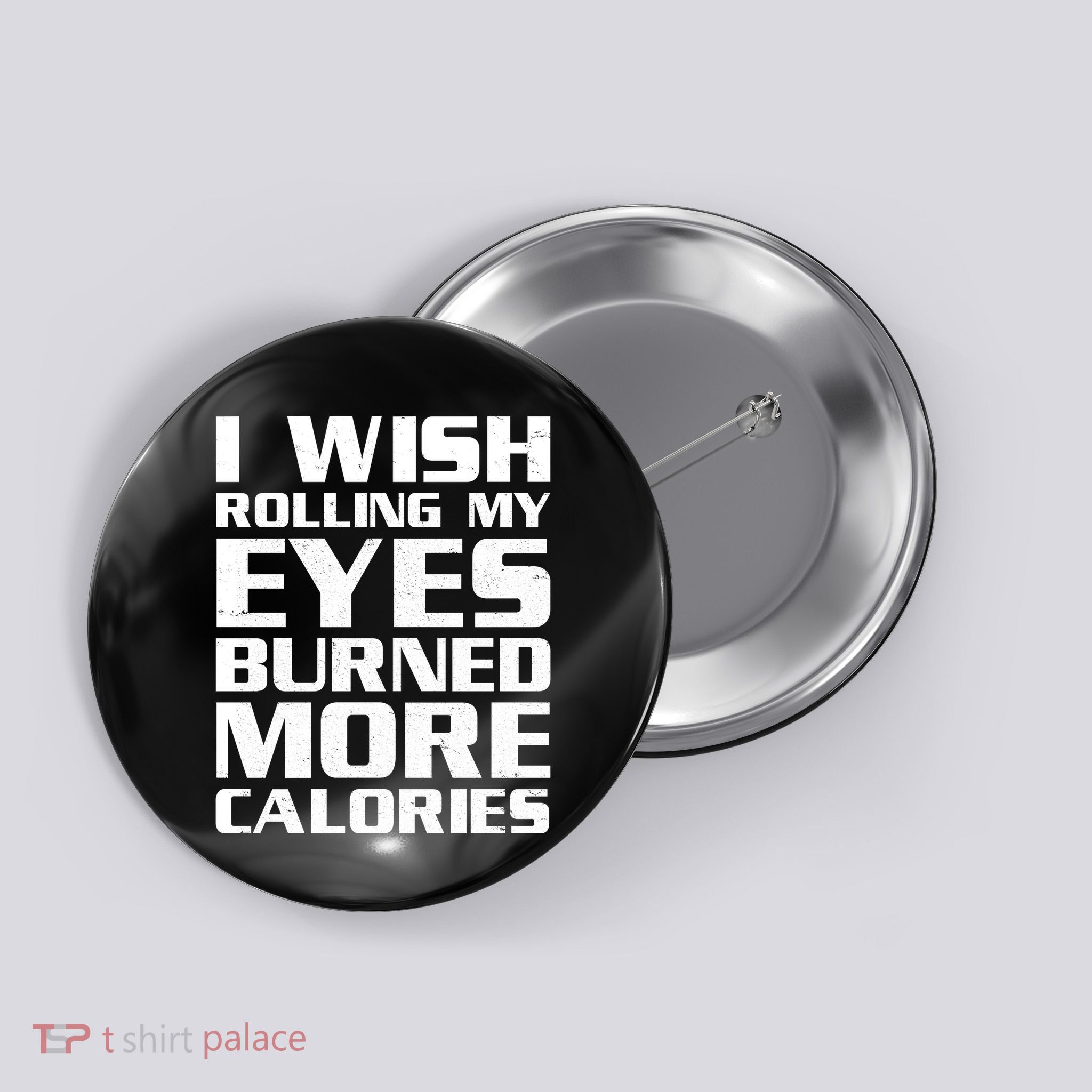 Funny I Wish Rolling My Eyes Burned More Calories Button
