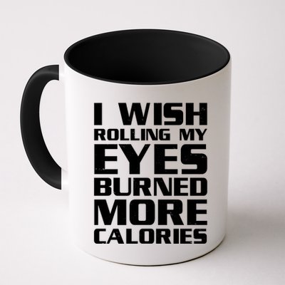 Funny I Wish Rolling My Eyes Burned More Calories Mug