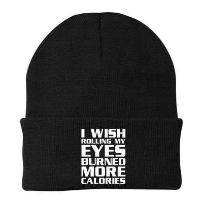 Funny I Wish Rolling My Eyes Burned More Calories Beanie