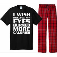 Funny I Wish Rolling My Eyes Burned More Calories Pajama Set