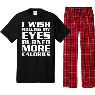 Funny I Wish Rolling My Eyes Burned More Calories Pajama Set