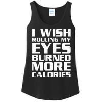 Funny I Wish Rolling My Eyes Burned More Calories Ladies Essential Tank