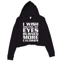 Funny I Wish Rolling My Eyes Burned More Calories Crop Fleece Hoodie