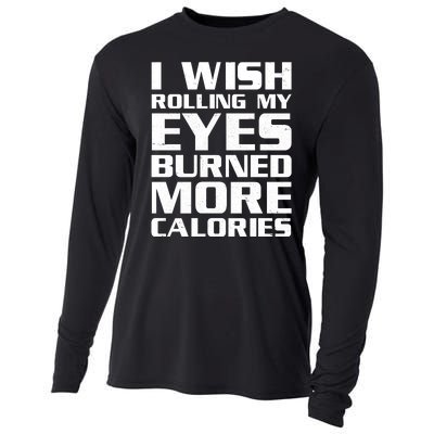 Funny I Wish Rolling My Eyes Burned More Calories Cooling Performance Long Sleeve Crew