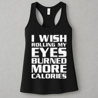 Funny I Wish Rolling My Eyes Burned More Calories Womens Tank Top
