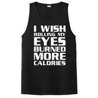 Funny I Wish Rolling My Eyes Burned More Calories PosiCharge Competitor Tank