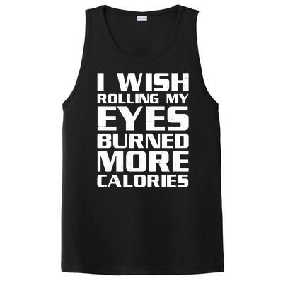 Funny I Wish Rolling My Eyes Burned More Calories PosiCharge Competitor Tank