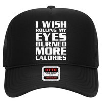 Funny I Wish Rolling My Eyes Burned More Calories Hat
