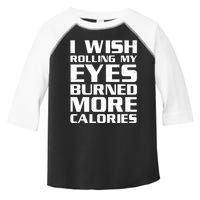 Funny I Wish Rolling My Eyes Burned More Calories Toddler Fine Jersey T-Shirt