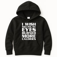 Funny I Wish Rolling My Eyes Burned More Calories Kids Hoodie