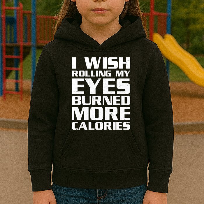 Funny I Wish Rolling My Eyes Burned More Calories Kids Hoodie