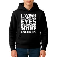 Funny I Wish Rolling My Eyes Burned More Calories Kids Hoodie
