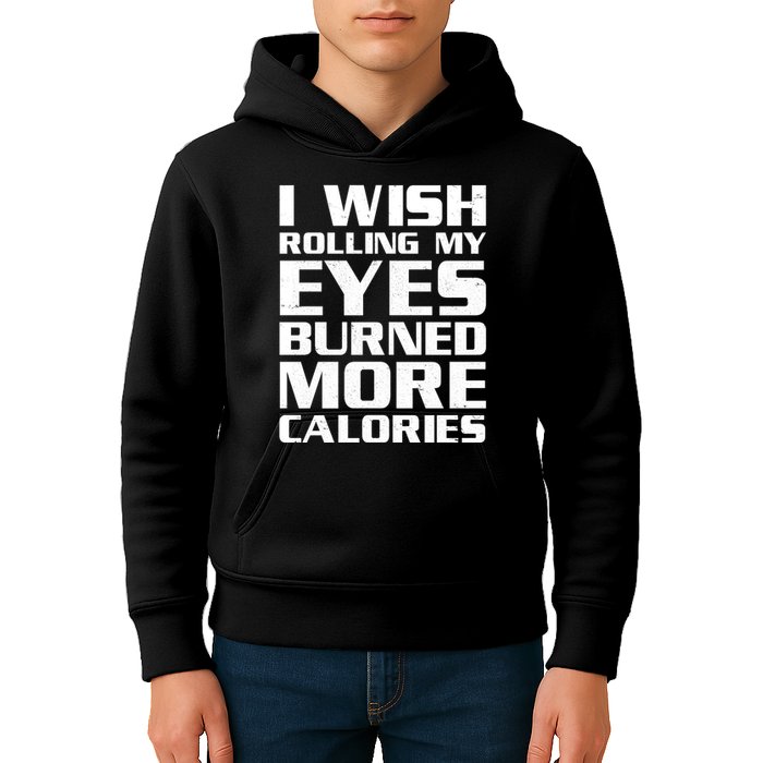 Funny I Wish Rolling My Eyes Burned More Calories Kids Hoodie